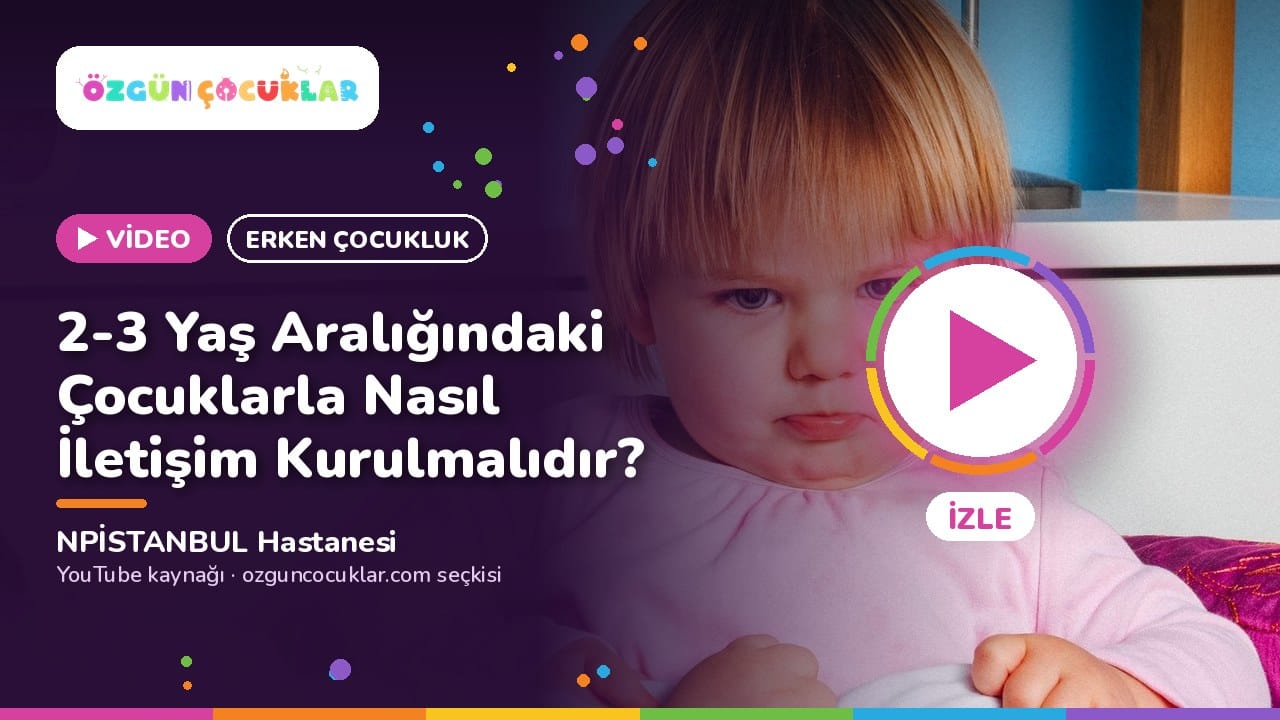 Video kapağı: 2-3 Yaş Aralığındaki Çocuklarla Nasıl İletişim Kurulmalıdır?, NPİSTANBUL Hastanesi