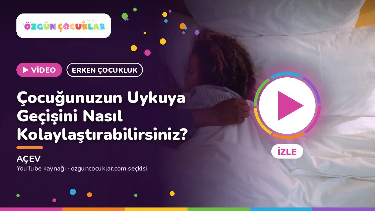 Video kapağı: Çocuğunuzun Uykuya Geçişini Nasıl Kolaylaştırabilirsiniz?, AÇEV
